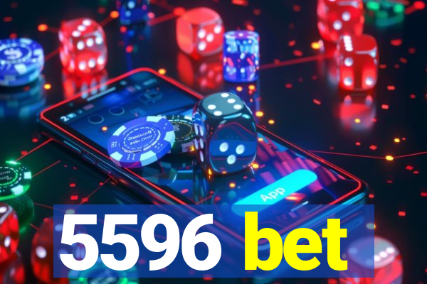 5596 bet